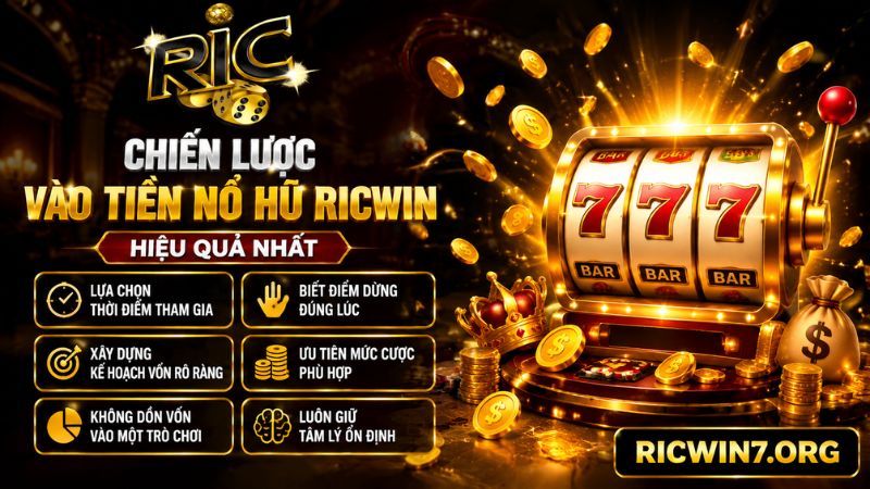Tổng hợp các chiến lược vào tiền nổ hũ Ricwin