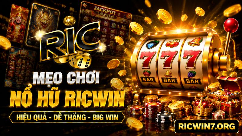 Tầm quan trọng của mẹo chơi nổ hũ Ricwin