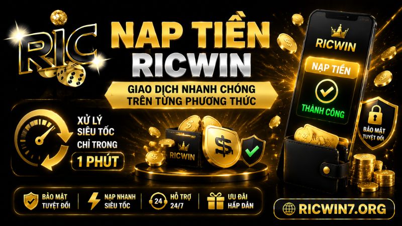 Lý do nên nạp tiền RICWIN