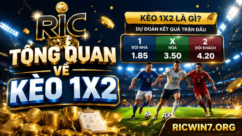 Khám phá Kèo 1x2 là gì