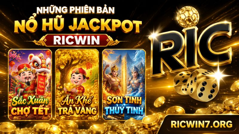 Những tựa game nổ hũ Jackpot Ricwin phổ biến nhất