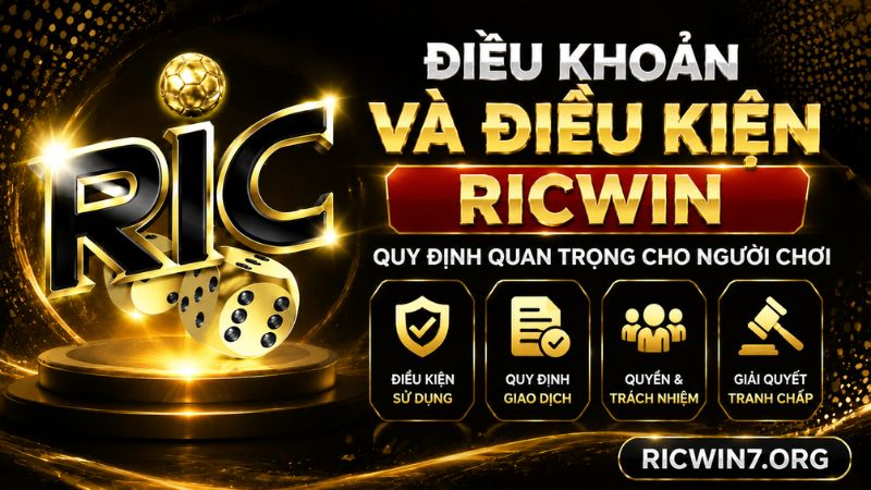 Tìm hiểu về điều khoản và điều kiện tại RICWIN