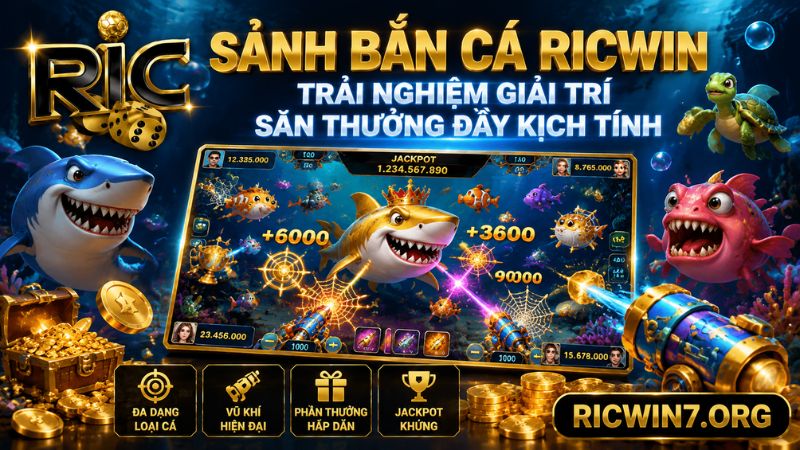 Giới thiệu chung về sảnh bắn cá RICWIN