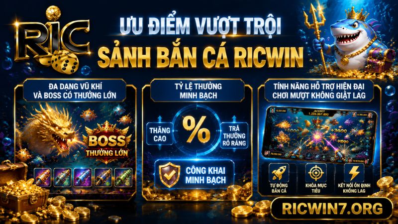 Ưu điểm vượt trội của sảnh game bắn cá RICWIN